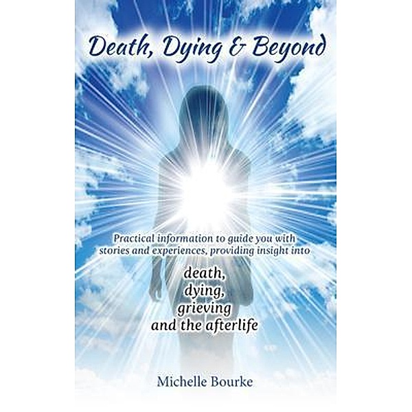 Death, Dying & Beyond / Being Connected, Michelle Bourke
