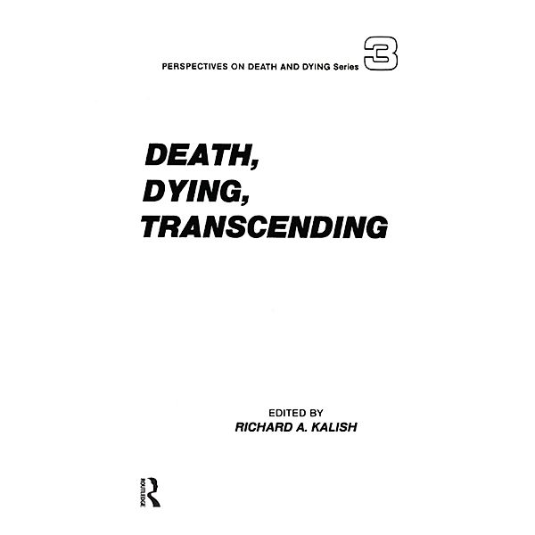 Death, Dying, Transcending, Richard A Kalish