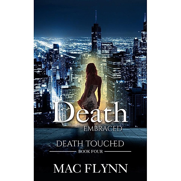Death Embraced: Death Touched #4 (Urban Fantasy Romance), Mac Flynn
