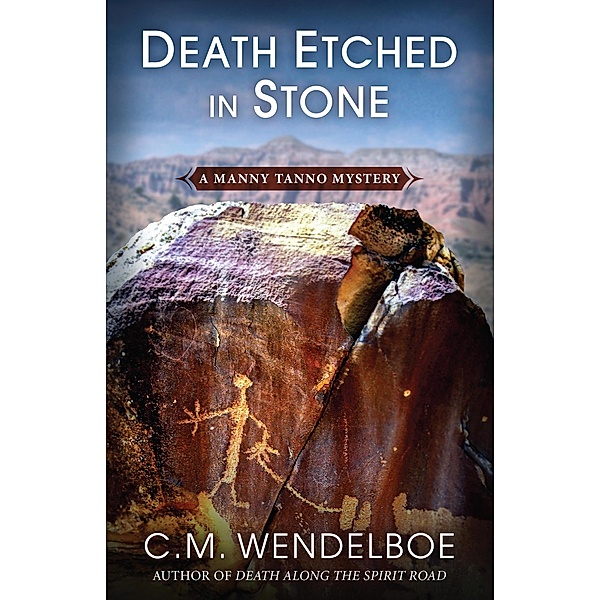 Death Etched in Stone (A Manny Tanno Mystery) / A Manny Tanno Mystery, C. M. Wendelboe