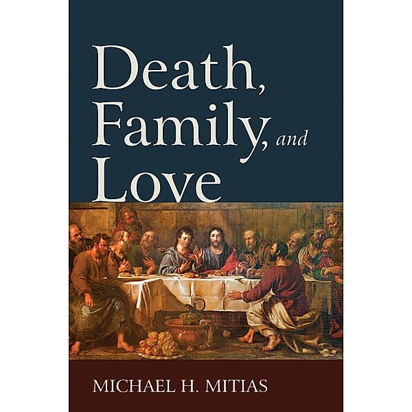 Death, Family, and Love, Michael H. Mitias