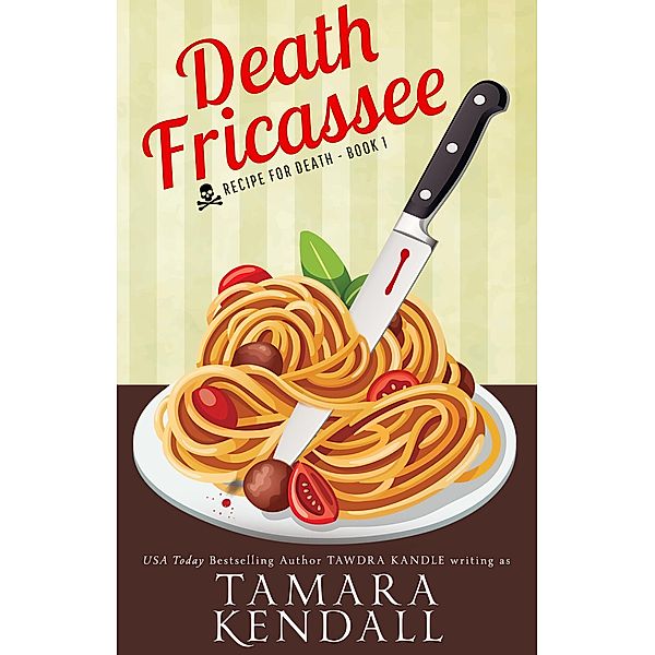 Death Fricassee (Recipe for Death, #1) / Recipe for Death, Tawdra Kandle