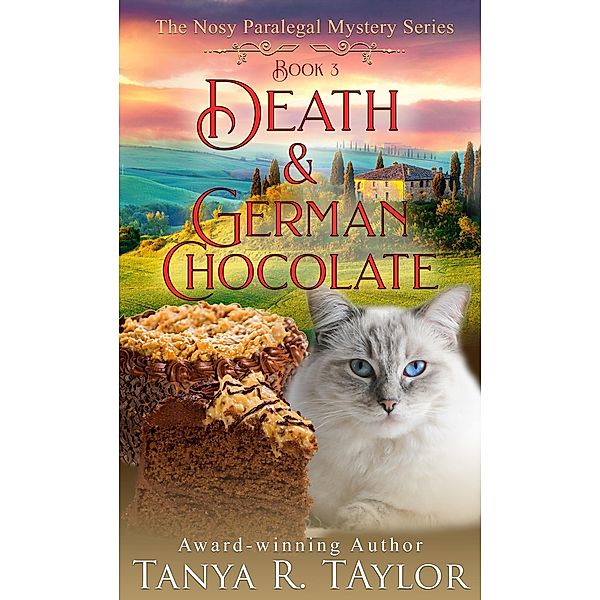 Death & German Chocolate (The Nosy Paralegal Mystery Series, #3) / The Nosy Paralegal Mystery Series, Tanya R. Taylor