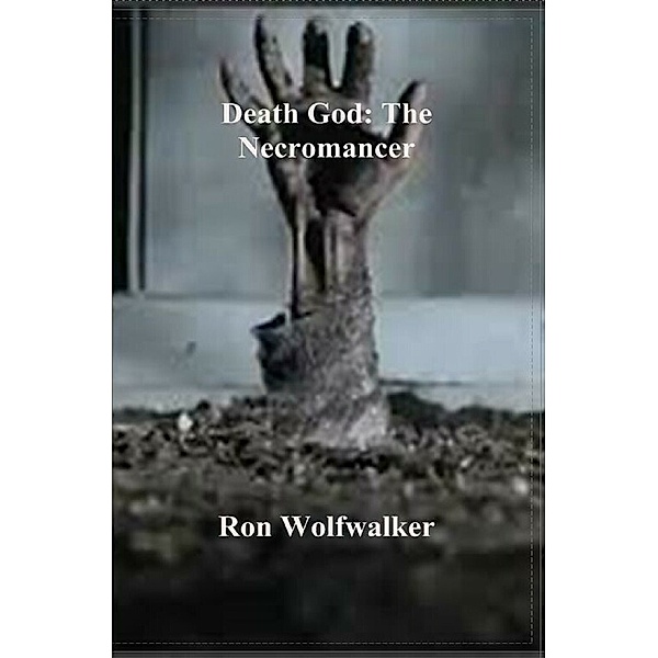 Death God: Death God: The Necromancer, Ron Wolfwalker