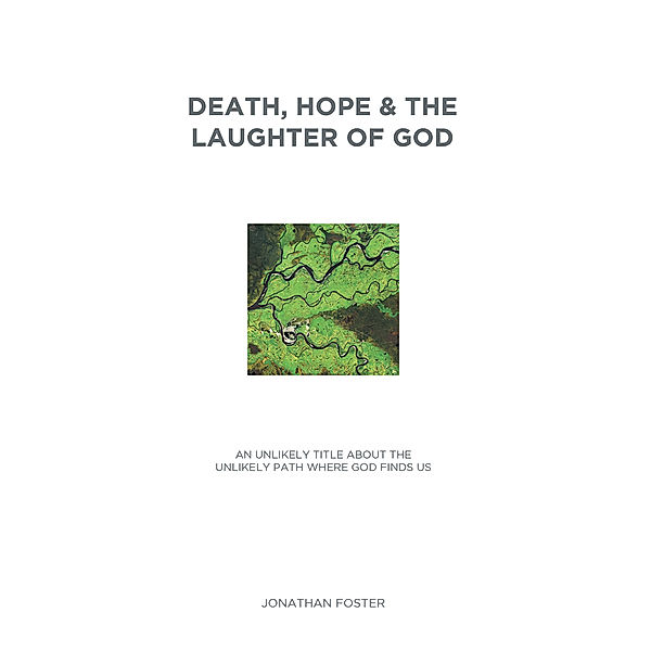 Death, Hope & the Laughter of God, Jonathan Foster