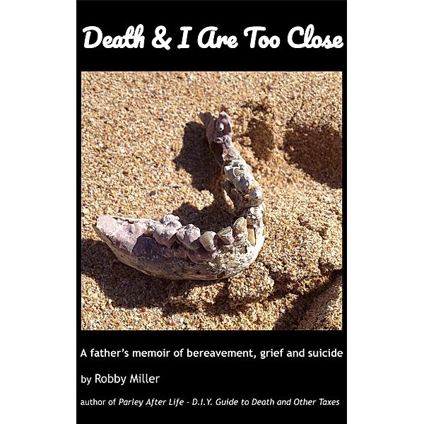 Death & I Are Too Close, Robby Miller