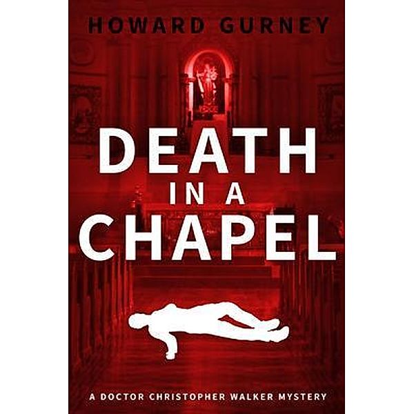 Death in a Chapel / Howard Gurney, Howard Gurney