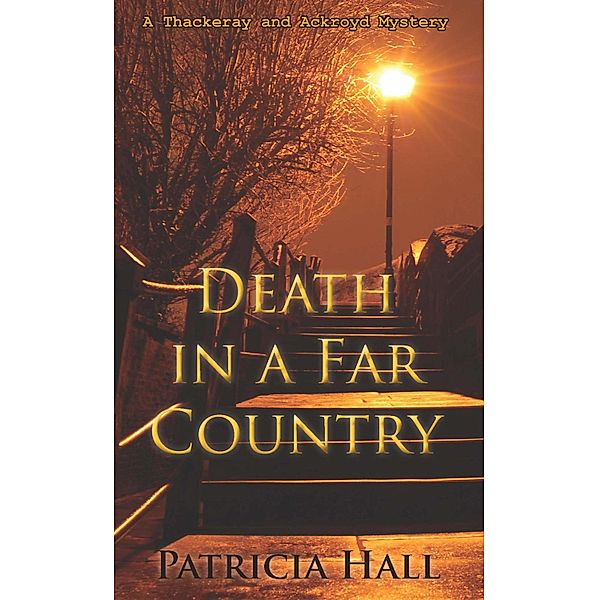 Death in a Far Country / Thackeray & Ackroyd Bd.13, Patricia Hall