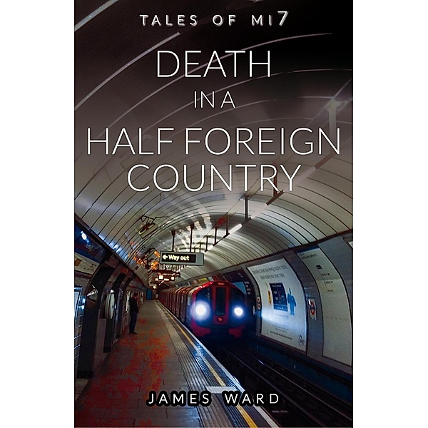 Death in a Half Foreign Country (Tales of MI7, #13) / Tales of MI7, James Ward