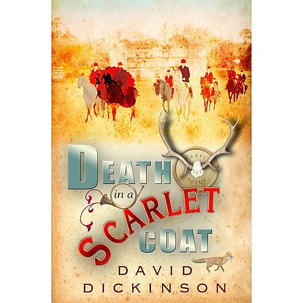 Death in a Scarlet Coat / Lord Francis Powerscourt Bd.10, David Dickinson