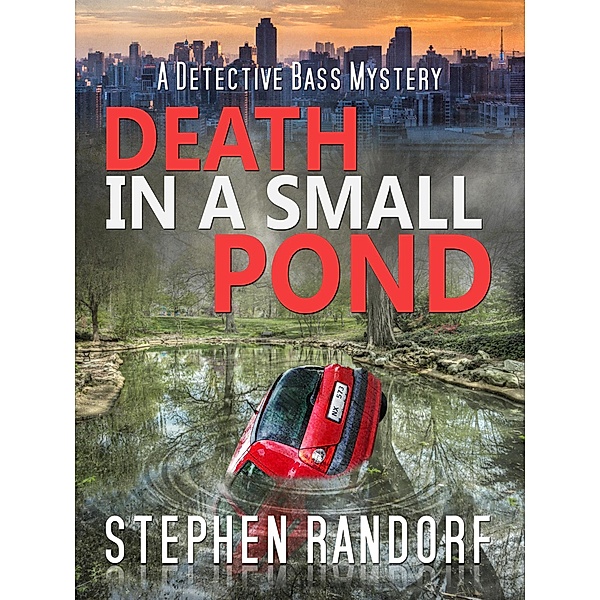 Death In A Small Pond (A Detective Bass Mystery) / A Detective Bass Mystery, Stephen Randorf