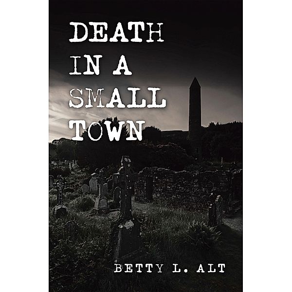 Death in a Small Town, Betty L. Alt
