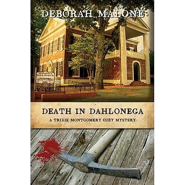 Death in Dahlonega / Deborah Jean Malone, Deborah Malone