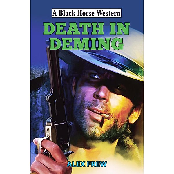 Death in Deming / Black Horse Western Bd.0, Alex Frew