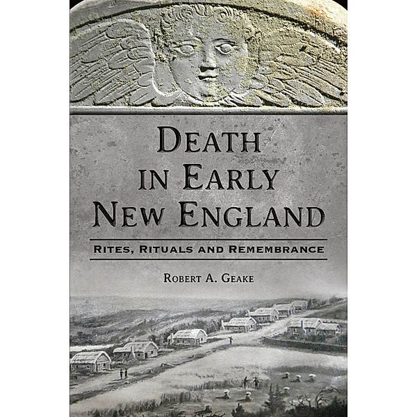 Death in Early New England, Robert A. Geake