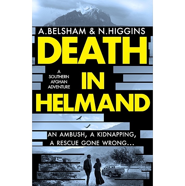 Death in Helmand / The MacKenzie and Khan series Bd.2, Alison Belsham, Nick Higgins