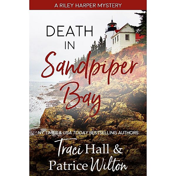 Death in Sandpiper Bay (A Riley Harper Mystery, #1) / A Riley Harper Mystery, Traci Hall, Patrice Wilton
