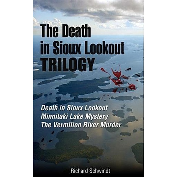 Death in Sioux Lookout Trilogy, Richard Schwindt