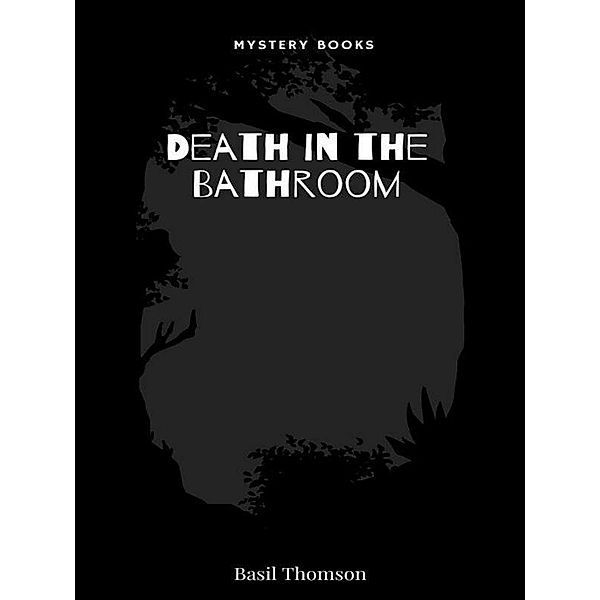 Death in the Bathroom, Basil Thomson