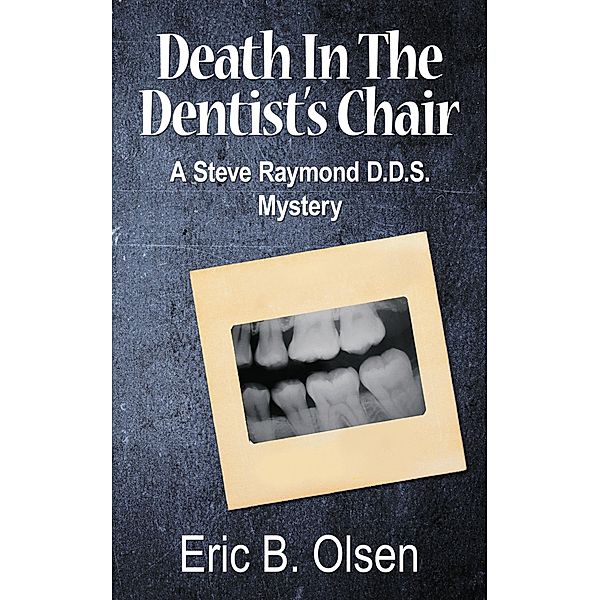 Death in the Dentist's Chair, Eric B. Olsen