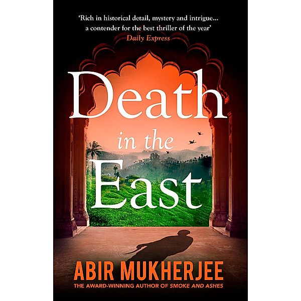 Death in the East / Wyndham and Banerjee series Bd.4, Abir Mukherjee