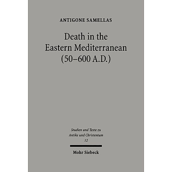 Death in the Eastern Mediterranean (50-600 A.D.), Antigone Samellas