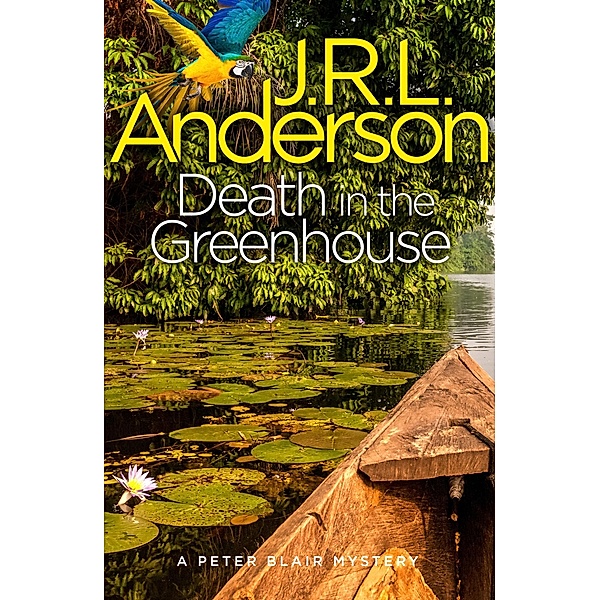 Death in the Greenhouse / The Peter Blair Mysteries Bd.7, Jrl Anderson