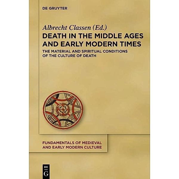 Death in the Middle Ages and Early Modern Times / Fundamentals of Medieval and Early Modern Culture Bd.16