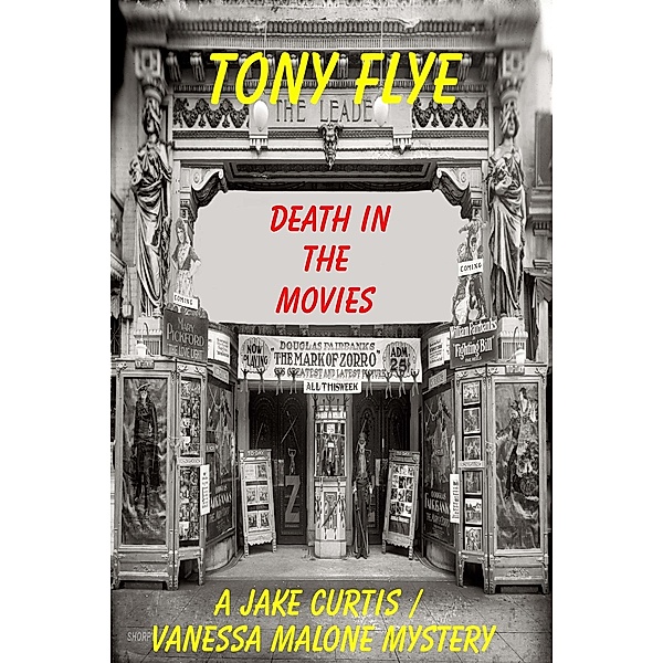 Death in the Movies, A Jake Curtis / Vanessa Malone Mystery / Tony Flye, Tony Flye
