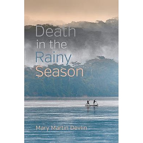 Death in the Rainy Season, Mary Martin Devlin