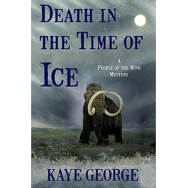 Death in the Time of Ice (A People of the Wind Mystery, #1) / A People of the Wind Mystery, Kaye George