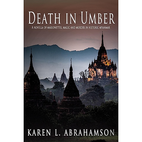 Death In Umber (Aung and Yamin Mysteries, #3) / Aung and Yamin Mysteries, Karen L. Abrahamson