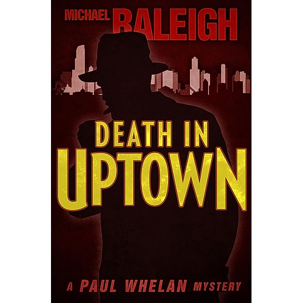 Death in Uptown / The Paul Whelan Mysteries, Michael Raleigh