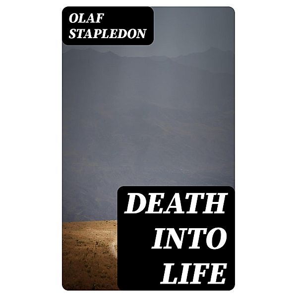 Death into Life, Olaf Stapledon