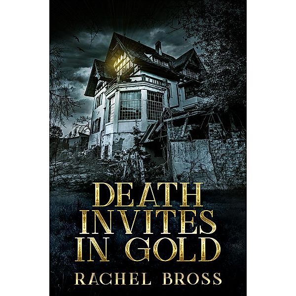 Death Invites In Gold, Rachel Bross