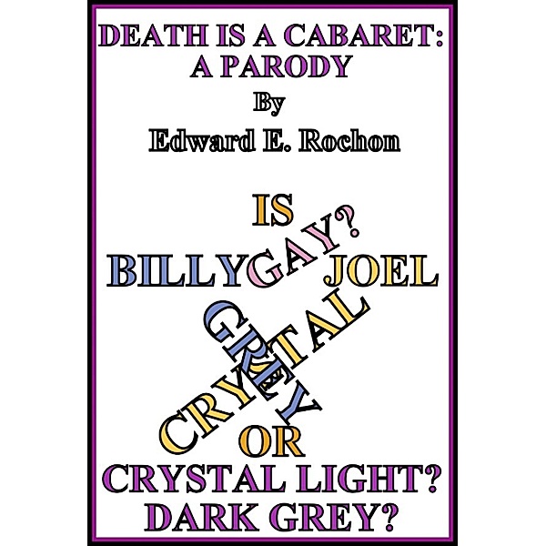 Death Is a Cabaret: A Parody, Edward E. Rochon