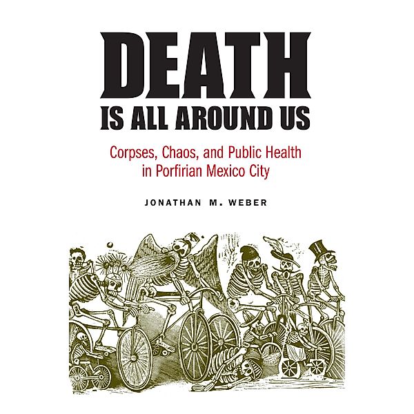 Death Is All around Us / The Mexican Experience, Jonathan M. Weber