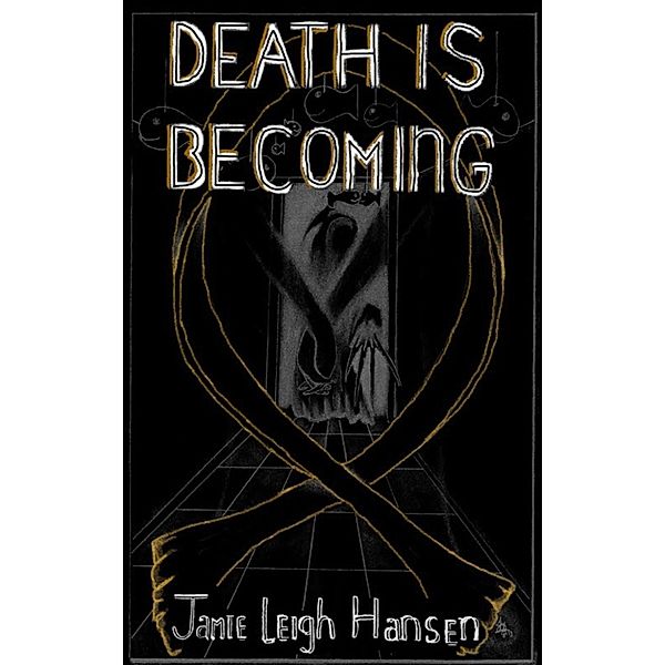 Death Is Becoming, Jamie Leigh Hansen