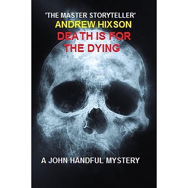 Death Is For The Dying - A John Handful Novel # 3, Andrew Hixson