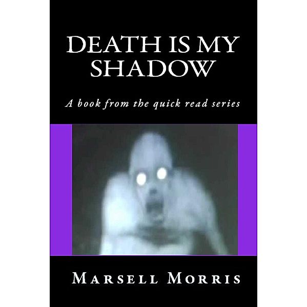 Death Is My Shadow (Quick read, #1) / Quick read, Marsell Morris