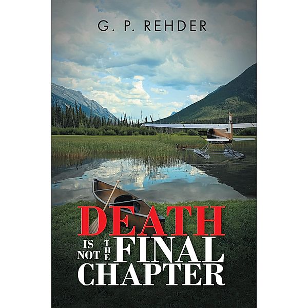 Death is Not the Final Chapter, G. P. Rehder