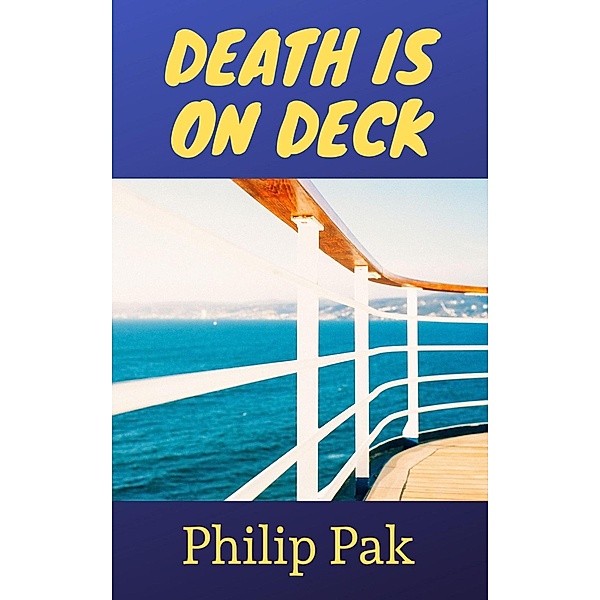 Death is on Deck, Philip Pak