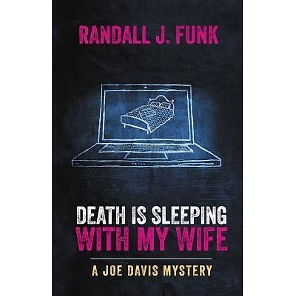 Death is Sleeping with My Wife / Joe Davis Bd.4, Randall J. Funk