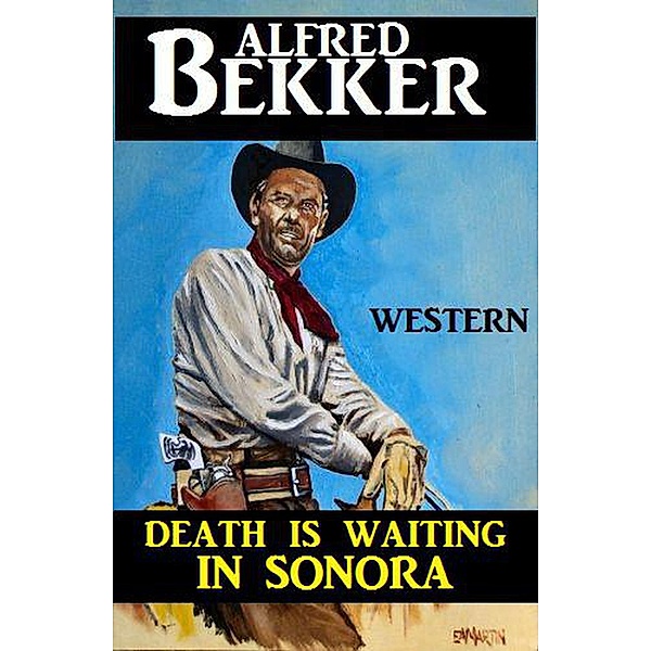 Death Is Waiting In Sonora, Alfred Bekker