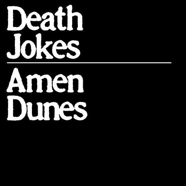 DEATH JOKES, Amen Dunes