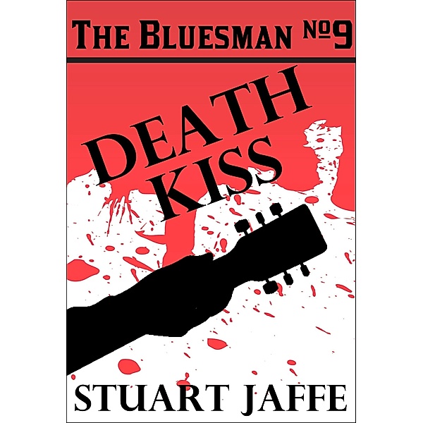 Death Kiss (The Bluesman, #9) / The Bluesman, Stuart Jaffe