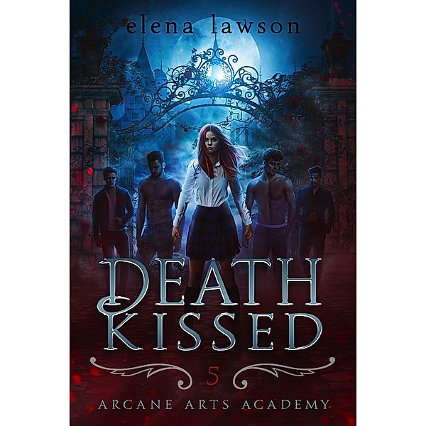 Death Kissed (Arcane Arts Academy, #5) / Arcane Arts Academy, Elena Lawson