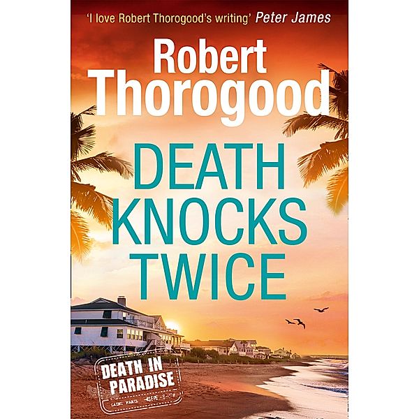 Death Knocks Twice / A Death in Paradise Mystery Bd.3, Robert Thorogood