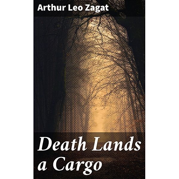 Death Lands a Cargo, Arthur Leo Zagat