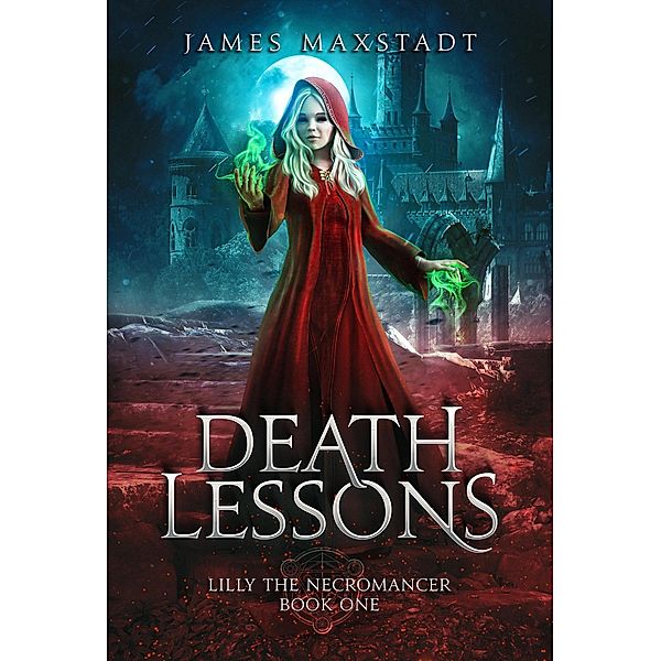 Death Lessons (Lilly the Necromancer, #1) / Lilly the Necromancer, James Maxstadt